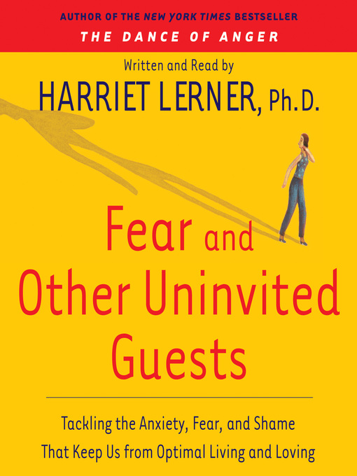 Title details for Fear and Other Uninvited Guests by Harriet Lerner - Available